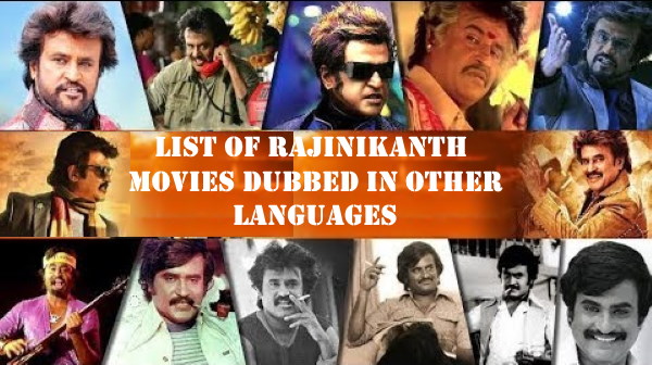 Superstar Rajinikanth Tamil movies dubbed in multiple languages