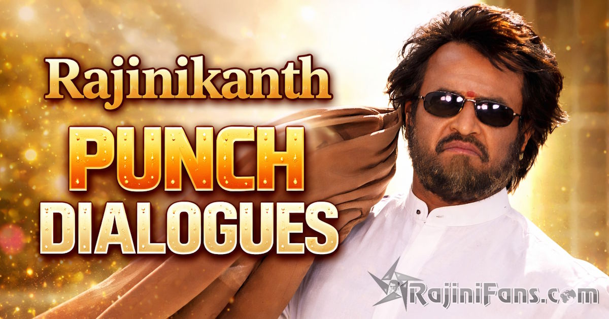 Most Popular Superstar Rajinikanth Punch Dialogues - Rajinifans.com